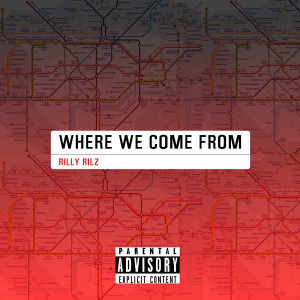 收听Rilly Rilz的Where We Come From (Explicit)歌词歌曲