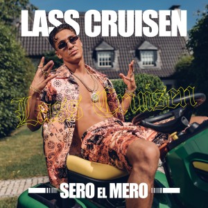 Listen to Lass cruisen song with lyrics from Sero el Mero