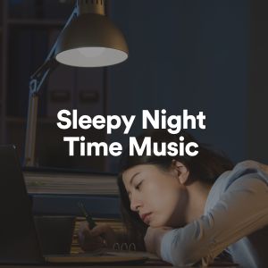 Sleepy Night Time Music