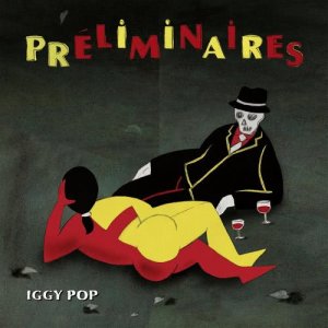 อัลบัม Preliminaires ศิลปิน Iggy Pop