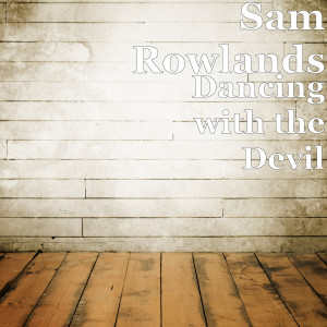 收聽Sam Rowlands的Dancing with the Devil歌詞歌曲