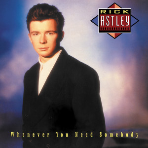 Rick Astley的專輯Whenever You Need Somebody (Deluxe Edition - 2022 Remaster)