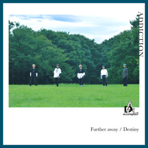 ADDICTION的專輯Further Away / Destiny