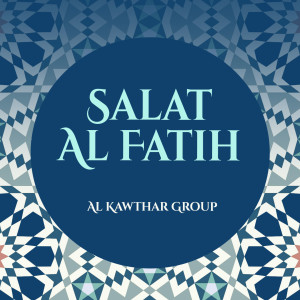 Dengarkan Salat Al Fatih, Pt..1 lagu dari Al Kawthar Group dengan lirik