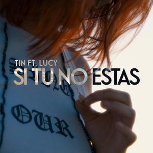 Album SI TU NO ESTAS (feat. Lucy B) from Tin
