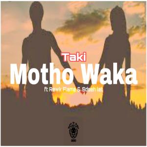 Listen to Motho Waka(feat. Raw Flame & Sdee Let) song with lyrics from Taki
