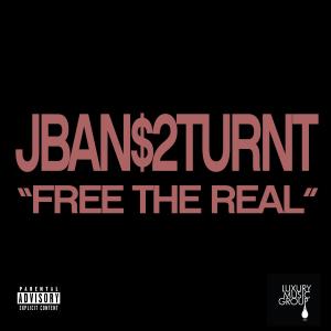 Jban$2Turnt的專輯Free the Real (Explicit)