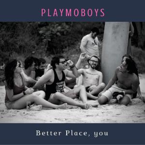 Listen to Better Place You song with lyrics from Playmoboys