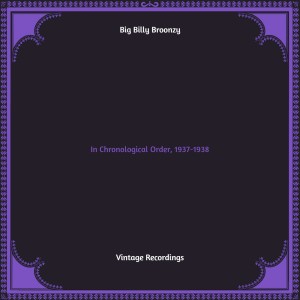 อัลบัม In Chronological Order, 1937-1938 (Hq Remastered) (Explicit) ศิลปิน Big Bill Broonzy