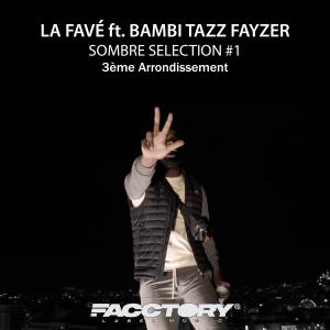 ดาวน์โหลดและฟังเพลง SOMBRE SÉLECTION #1 (feat. BAMBI, TAZZ & FAYZER) (Explicit) พร้อมเนื้อเพลงจาก La Favé