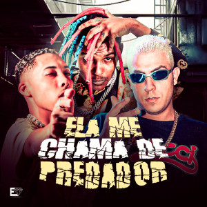 Album Ela Me Chama de Predador (Explicit) from DJ DANILINHO BEAT