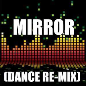 ดาวน์โหลดและฟังเพลง Mirror (Dance Remix) พร้อมเนื้อเพลงจาก Redd Stylez