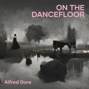 Alfred Gare的專輯On the Dancefloor