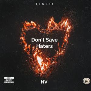 NV -New Vision的專輯DON'T SAVE HATERS (feat. XIAMDREWBEATZ)