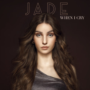ดาวน์โหลดและฟังเพลง When I Cry พร้อมเนื้อเพลงจาก Jade