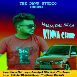Dengarkan lagu Kinna Chir (Explicit) nyanyian Anantpal Billa dengan lirik