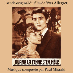 Album Quand la femme s'en mêle (Bande originale du film de Yves Allégret avec Sophie Daumier et Alain Delon) from Paul Misraki