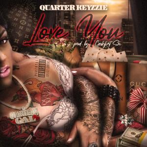 ดาวน์โหลดและฟังเพลง Love You (Explicit) พร้อมเนื้อเพลงจาก Quarter Keyzzie