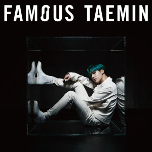 收聽TAEMIN的Famous歌詞歌曲