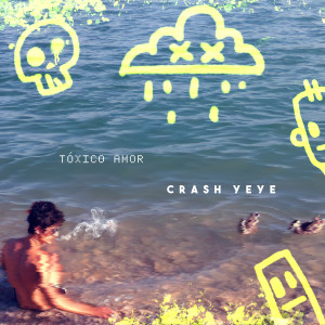 ดาวน์โหลดและฟังเพลง Tóxico Amor พร้อมเนื้อเพลงจาก Crash Yeye