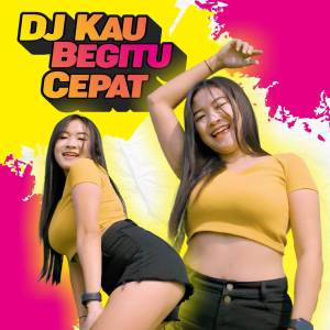 Album DJ Kau Begitu Cepat from DJ Rackel