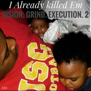 I Already Killed Em的專輯Vision. Grind. Execution. 2 (Explicit)