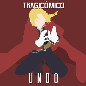 ดาวน์โหลดและฟังเพลง Undo (De "FullMetal Alchemist") พร้อมเนื้อเพลงจาก Tragicômico