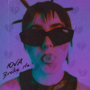 IOVA的专辑Broke Me (Explicit)