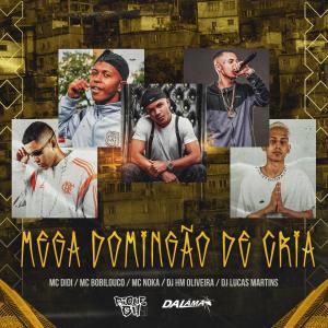 收聽MC Didi的Mega Domingão de Cria (feat. MC Bobilouco & MC Noka) (Remix|Explicit)歌詞歌曲