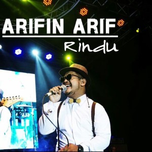 Dengarkan lagu Rindu nyanyian Arifin Arif dengan lirik