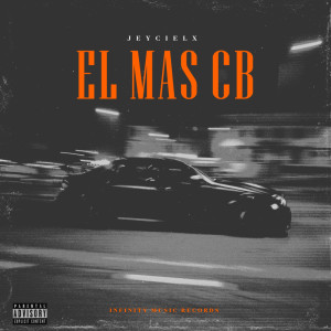 收听jeycielx的EL MAS CB (Explicit)歌词歌曲