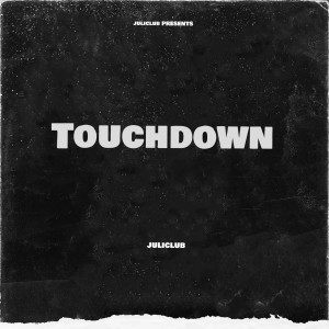Listen to Touchdown (Explicit) song with lyrics from juliclub