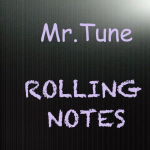 Dengarkan lagu Rolling Notes nyanyian Mr.Tune dengan lirik