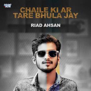 Listen to Chaile Ki Ar Tare Bhula Jay song with lyrics from Riad Ahsan