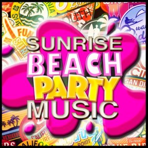 Beach Party Music的專輯Sunrise Beach Party Music