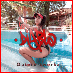 Dengarkan Quiero Twerka (Explicit) lagu dari La Diabla dengan lirik