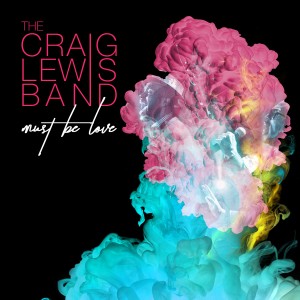 收聽The CraigLewis Band的Must Be Love歌詞歌曲