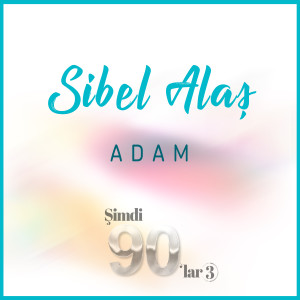 收聽Sibel Alas的Adam歌詞歌曲