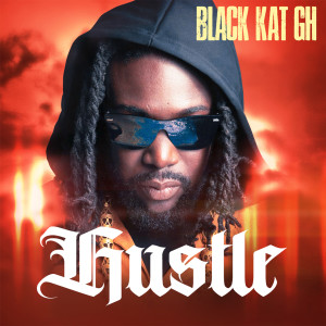 收听Black Kat GH的Hustle歌词歌曲