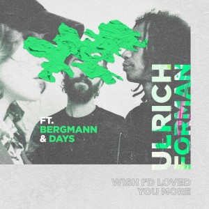 Album Wish I'd Loved You More from Ulrich Forman