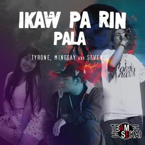 Team Sekai的專輯Ikaw Pa Rin Pala (feat. Tyrone & Minggay)
