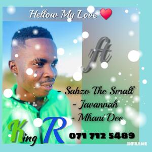King R的專輯hello my love f.t Jhavhana x sabzo the small