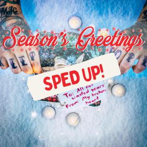 ดาวน์โหลดและฟังเพลง Season's Greetings (Sped Up) (Explicit) พร้อมเนื้อเพลงจาก Linneah