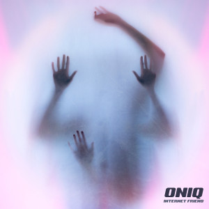 Listen to Internet Friend song with lyrics from Oniq