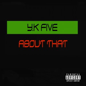 Y'K 5ive的專輯About That (feat. Robbie D) - Single (Explicit)