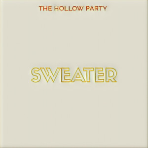 Dengarkan lagu Sweater nyanyian The Hollow Party dengan lirik