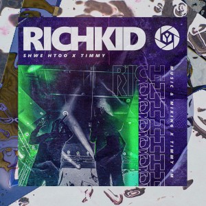 ดาวน์โหลดและฟังเพลง RICH KID พร้อมเนื้อเพลงจาก Shwe Htoo