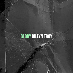 Listen to Glory (Explicit) song with lyrics from Dillyn Troy
