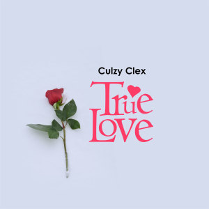 收聽Culzy Clex的True Love歌詞歌曲