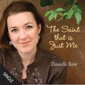 收聽Danielle Rose的The Saint That Is Just Me (Single)歌詞歌曲